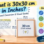 What is 30×30 cm in inches? (Exact Conversion & Visual Guide)